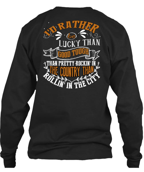 I'd Rather Be Lucky Than Good Tough T Shirt, Being A Husband T Shirt