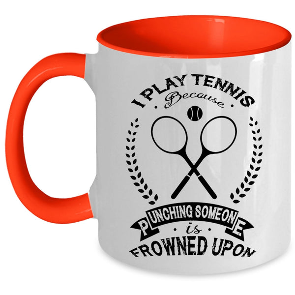 Funny Gift For Tennis Player Coffee Mug, I Play Tennis Accent Mug