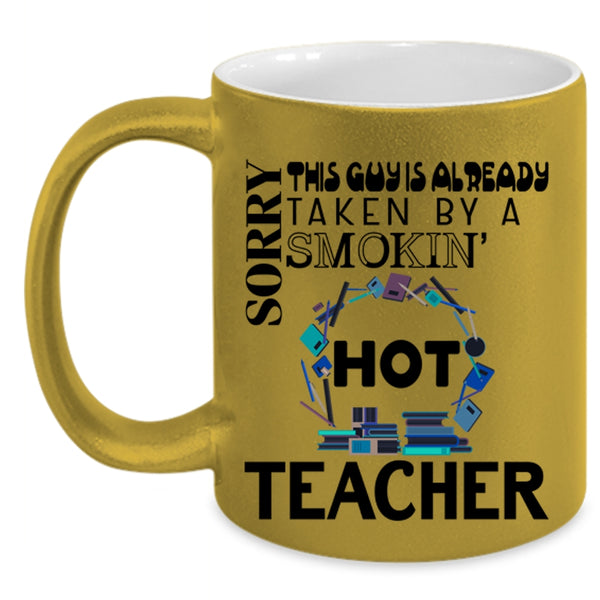 Cute Married Coffee Mug, This Guy Is Already Taken By A Hot Teacher Accent Mug