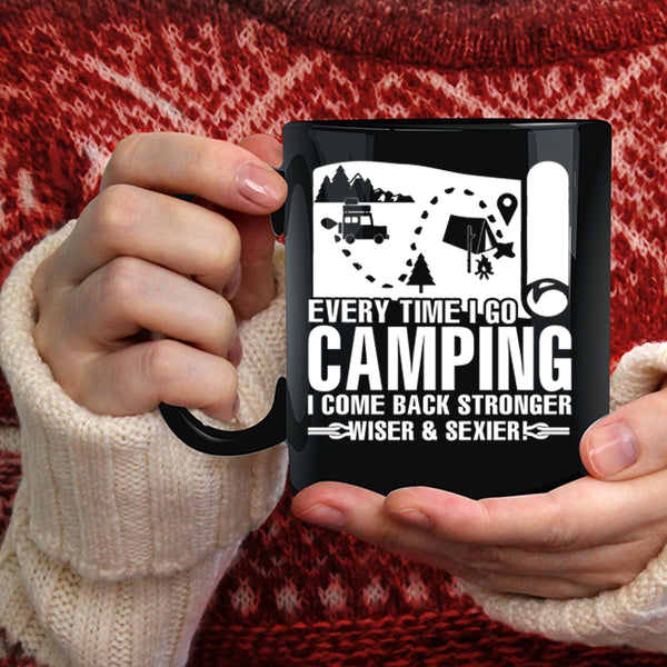 Every Time I Go Camping Coffee Mug, I Come Back Stronger Coffee Cup