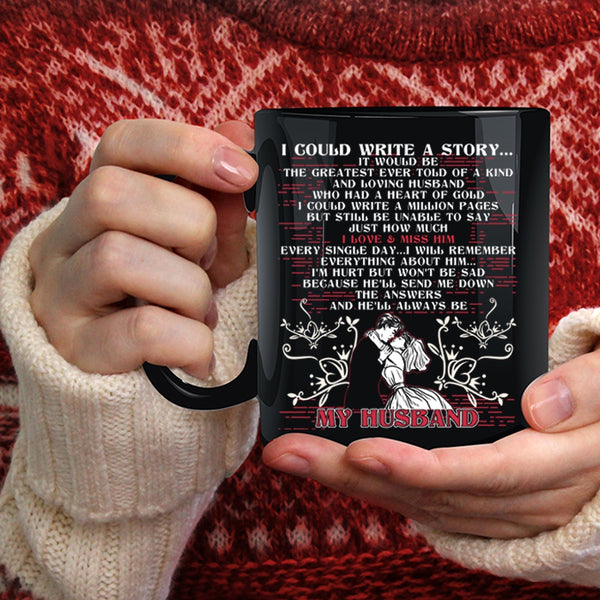 I Could Write A Story Coffee Mug, He'll Always Be My Husband Coffee Cup