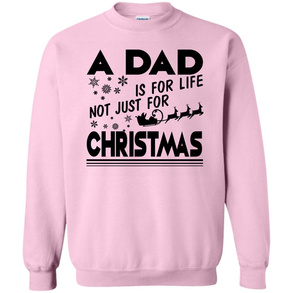 Dad Merry Christmas T Shirt, A Dad Is For Life Not For Christmas Sweatshirt