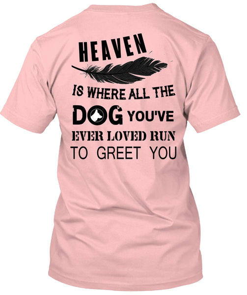 Heaven Is Where All The Dog T Shirt, Favorite T Shirt