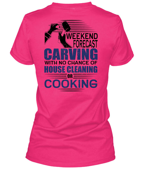 Weekend Forecast Carving T Shirt, I Love Carving T Shirt