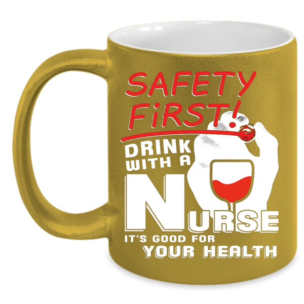 Drink With A Nurse Coffee Mug, It's Good For Your Health Coffee Cup