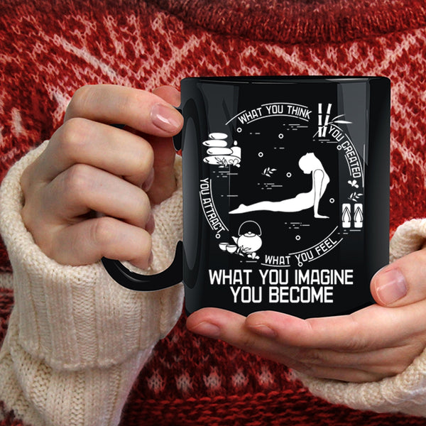 What You Think You Created Coffee Mug, What You Imagine You Become Coffee Cup
