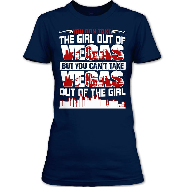 Take Girl Out Of Vegas T Shirt, You Can't Take Vegas Out Of The Girl T Shirt