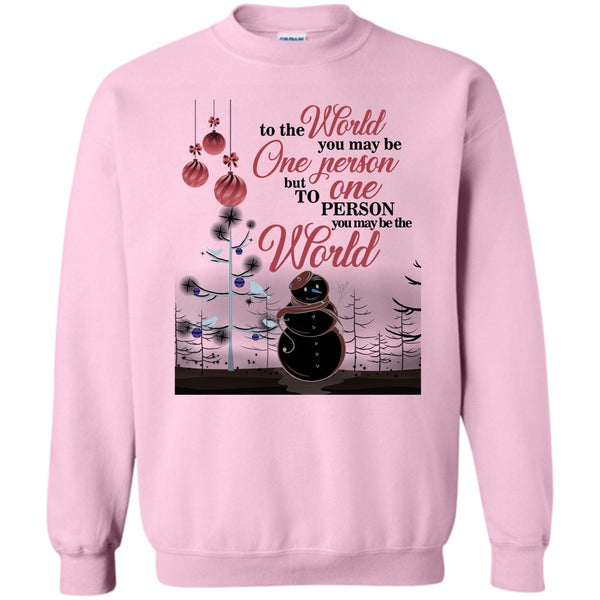 Coolest Merry Christmas T Shirt, To The World You May Be One Person Sweatshirt