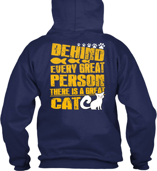 There Is A Great Cat T Shirt, Behind Every Great Person T Shirt