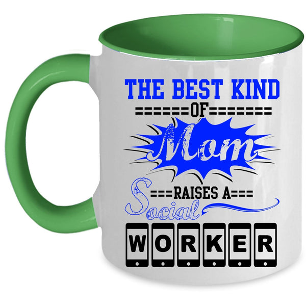 Cool Machisnist Coffee Mug, The Best Kind Of Mom Raises A Social Worker Accent Mug