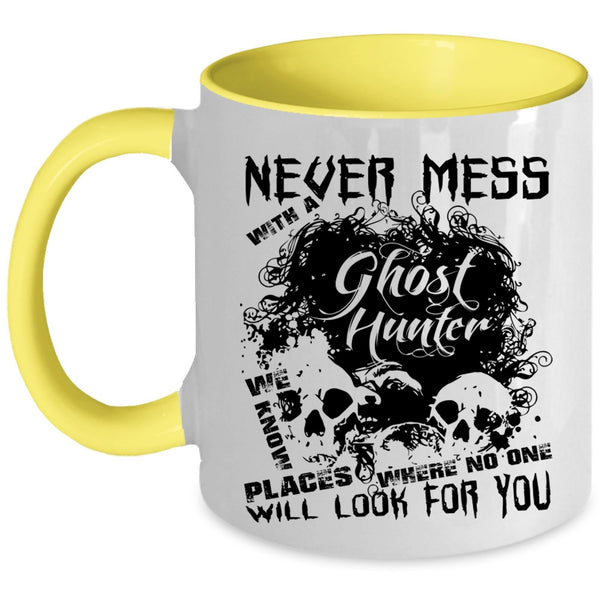 Cool Hunter Coffee Mug, Never Mess With A Ghost Hunter Accent Mug