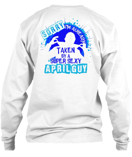 I'm Already Taken By An April Guy T Shirt, I Love Boyfriend T Shirt