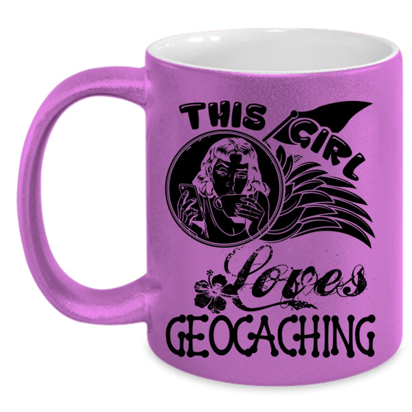 Beautiful Girls Coffee Mug, This Girl Loves Geocaching Accent Mug