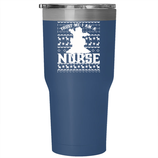 Trust Me I Am A Nurse Tumbler 30 oz Stainless Steel, Christmas For Nurses Travel Mug