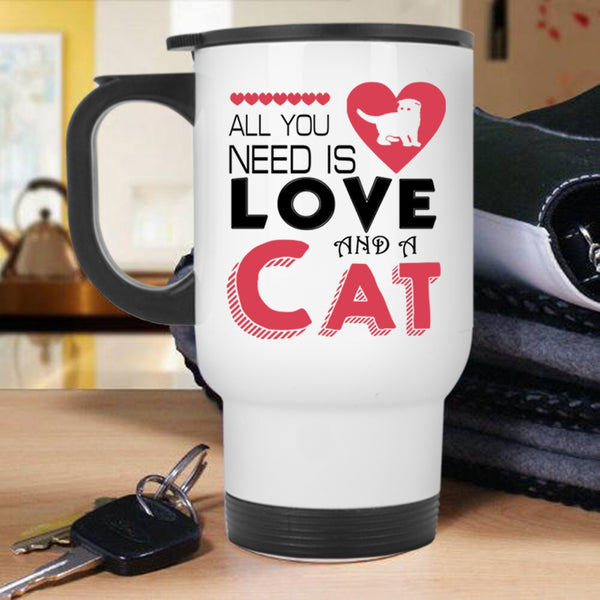 Cute Love Travel Mug, All You Need Is Love And A Cat Mug