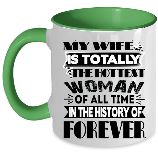 My Hot Husband Coffee Mug, My Wife Is The Hottest Woman Accent Mug
