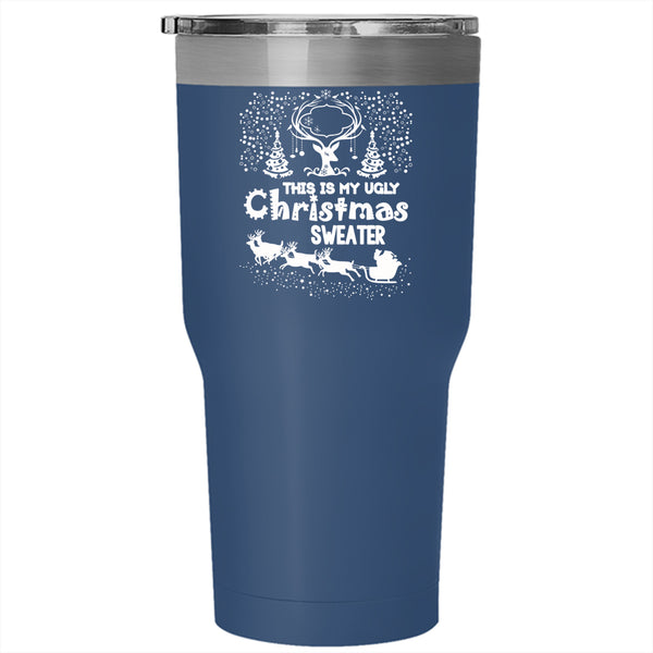 This Is My Ugly Christmas Sweater Tumbler 30 oz Stainless Steel, Cute Christmas Travel Mug