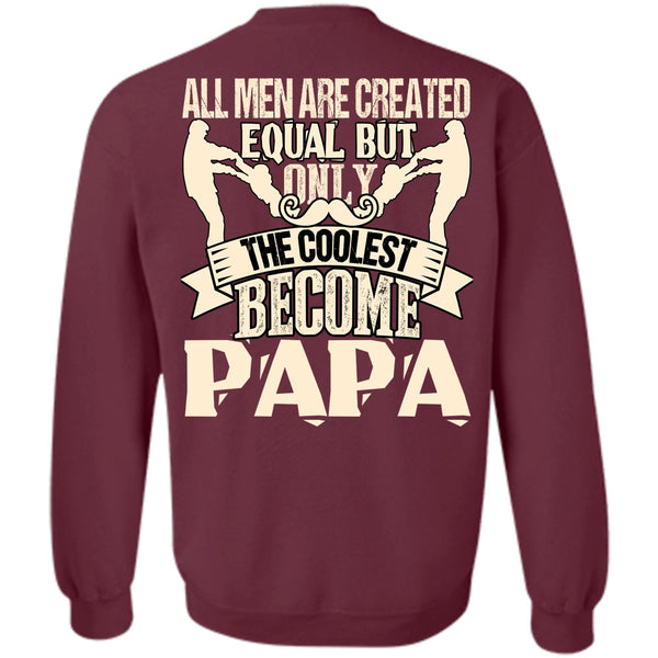 All Men Are Created Equal T Shirt, I Love Papa Sweatshirt
