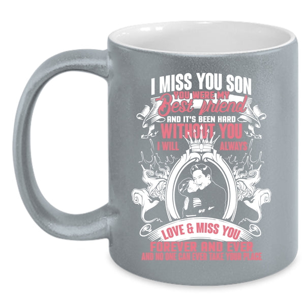 I Miss You Son Coffee Mug, You Were My Best Friend Coffee Cup