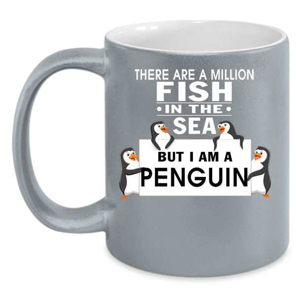 There Are A Milllion Fish In The Sea Coffee Mug, I Am A Penguin Coffee Cup