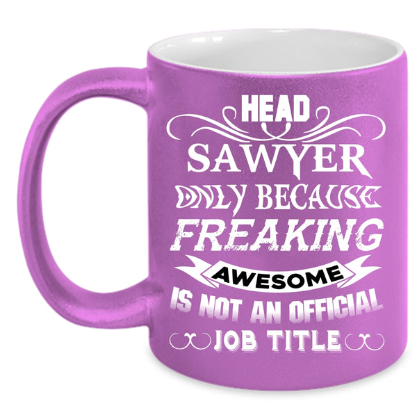 Head Sawyer Coffee Mug, Best Gift For Head Sawyer Coffee Cup