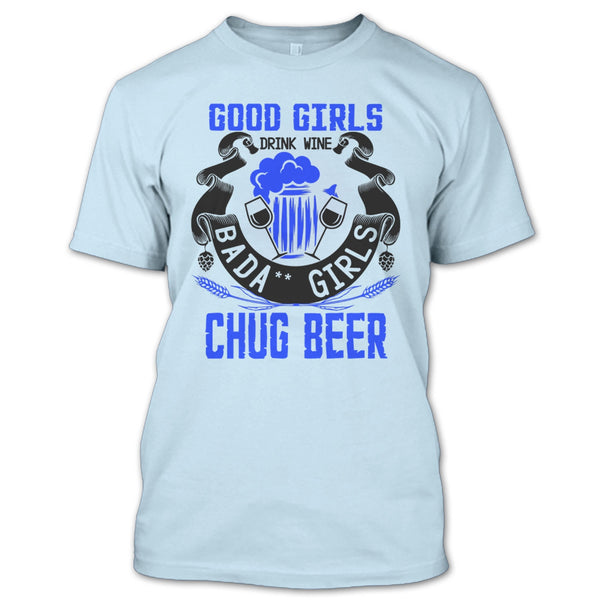 Good Girls Drink Wine T Shirt, Coolest Beer Drinker T Shirt