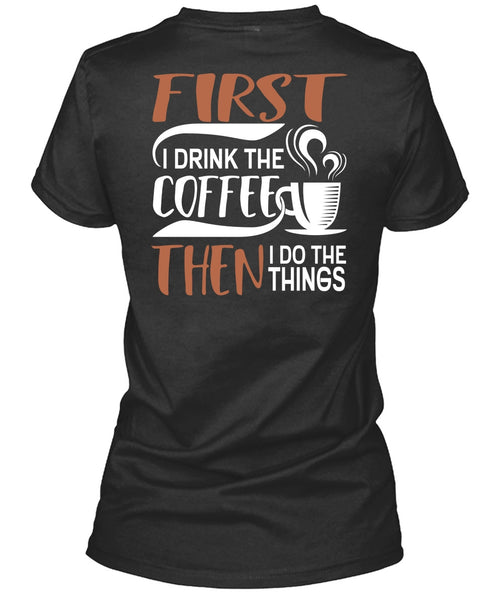 I Drink The Coffee T Shirt, My Favorite T Shirt