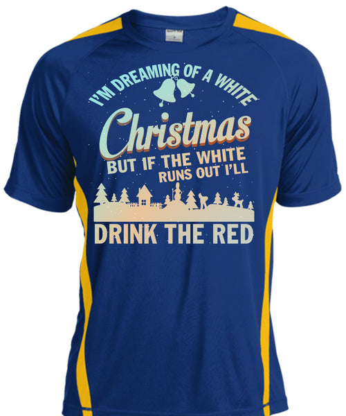 I'm Dreaming Of A White Christmas T Shirt, Drink The Red T Shirt, Cool Shirt
