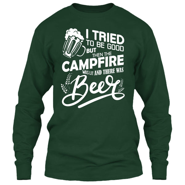 I Tried To be Good T Shirt, The Campfire Was Lit T Shirt