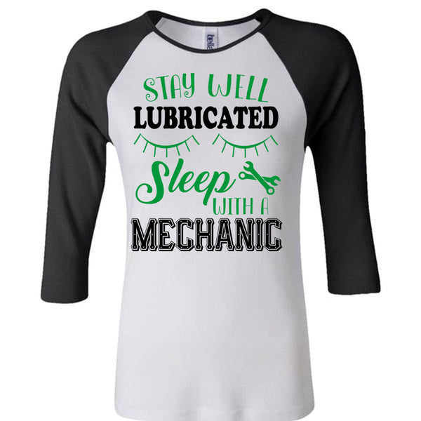 Stay Well Lubricated Sleep With A Mechanic T Shirt, Being A Mechanic T Shirt, Awesome T-Shirts