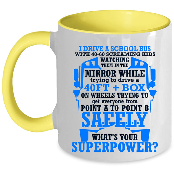 Cute Gift For School Bus Driver Coffee Mug, I Drive A School Bus Accent Mug