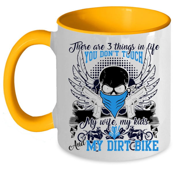 My Wife My Kids And My Dirt Bike Coffee Mug, There Are 3 Things In Life You Don't Touch Accent Mug