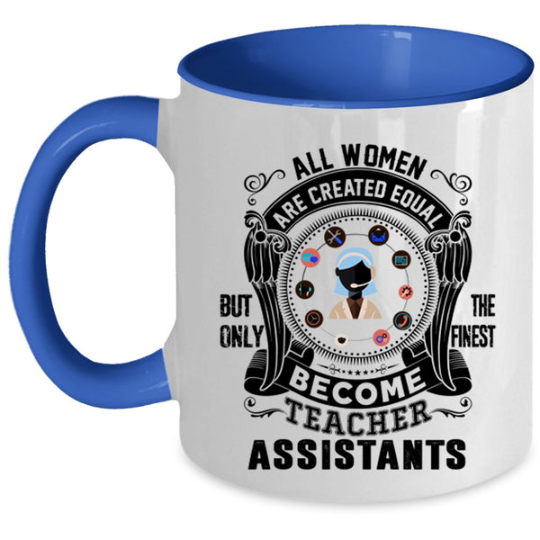 Cool Girls Coffee Mug, Only The Finest Become Teacher Assistant Accent Mug