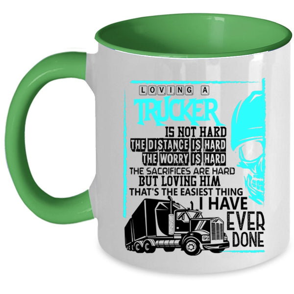 Cool Trucker Coffee Mug, Loving A Trucker Is Not Hard Accent Mug