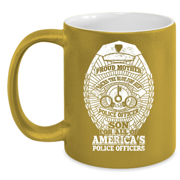 Proud Mother Backs The Blue Coffee Mug, American's Police Officers Coffee Cup