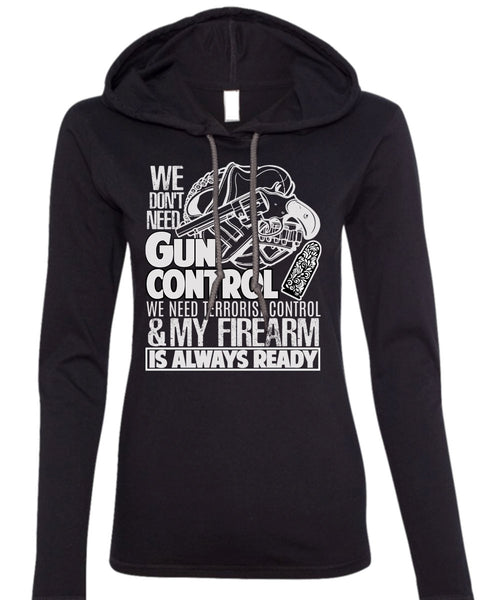 We Don't Need Gun Control T Shirt, My Firearm T Shirt (Anvil Ladies Ringspun Hooded)