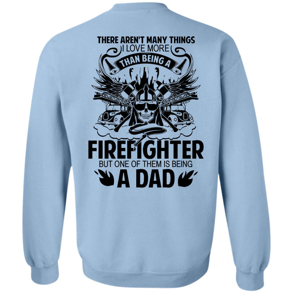 Being A Firefighter T Shirt, I Love More Than Being A Firefighter Sweatshirt