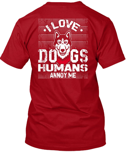 I Love Dogs Humans Annoy Me T Shirt, My Pets T Shirt