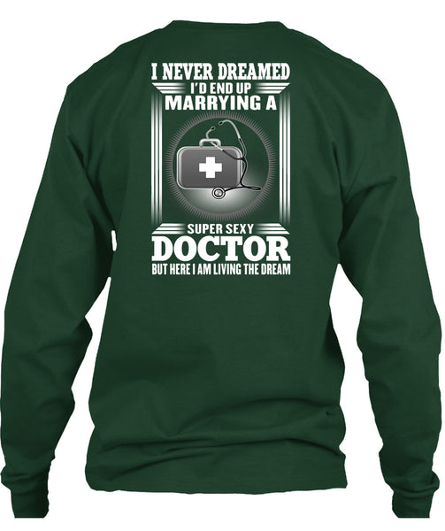 I'd Enf Up Marrying A Doctor T Shirt, I Never Dreamed T Shirt