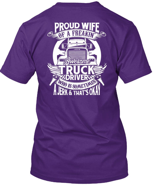 Proud Wife Of A Freaking Awesome Truck Driver T Shirt, Being A Trucker T Shirt
