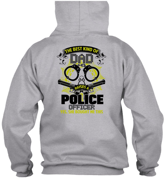 The Best Kind Of Dad Raises A Police Officer T Shirt, I Love Police T Shirt