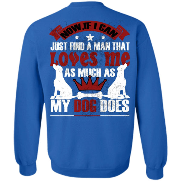I Can Just Find A Man T Shirt, I Love My Dog Sweatshirt