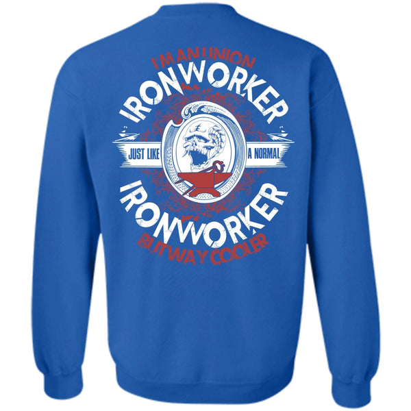 Just Like A Normal Ironworker T Shirt, I Love Ironworker Sweatshirt