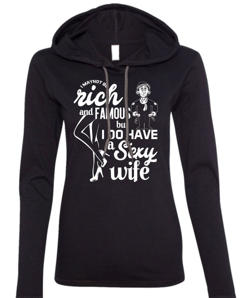 I Do Have A Wife T Shirt, I Maynot Be Rich T Shirt (Anvil Ladies Ringspun Hooded)
