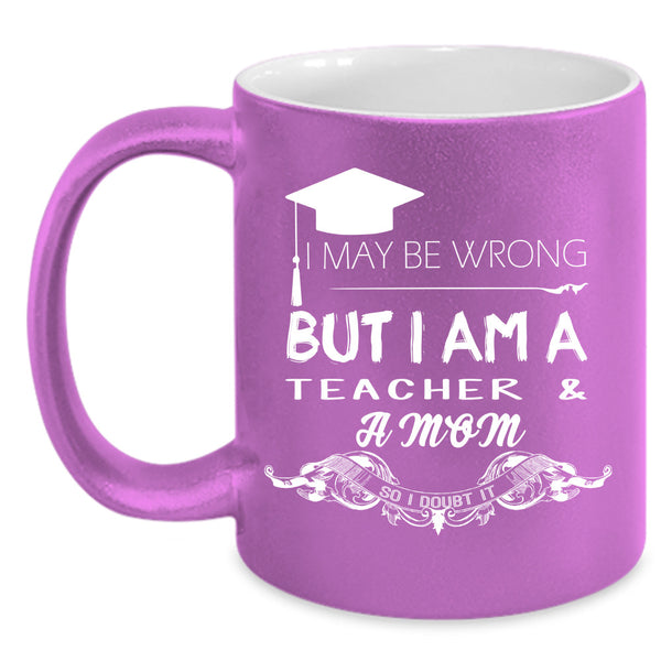 I Am A Teacher & A Mom Cup, Mom Mug, Gift For Mother's Day Cup