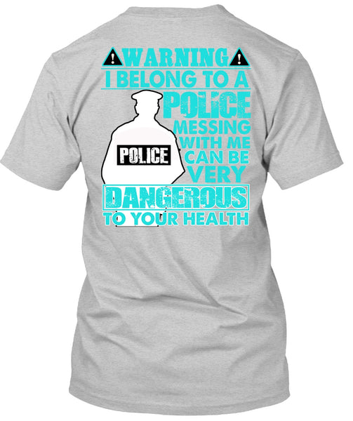 I Belong To A Police T Shirt, I Love Police T Shirt