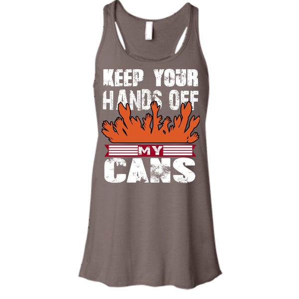 Keep Your Hands Off T Shirt, My Cans Tank Top