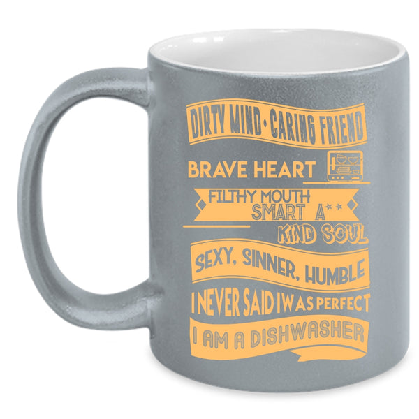 I Never Said I Was Perfect Coffee Mug, I Am A Dishwasher Coffee Cup