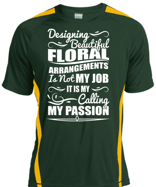 Designing Beautiful Floral T Shirt, Calling My Passion T Shirt, Cool Shirt