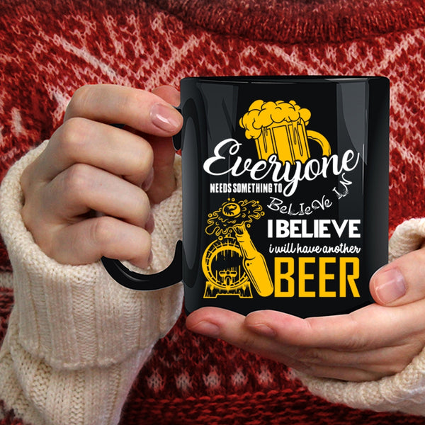 I Believe I Will Have Another Beer Coffee Mug, Cool Drinking Coffee Cup